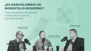 El origen de la Bancolombia de hoy - Jorge Londoño y Jaime Velásquez conversan con Alejandro Salazar