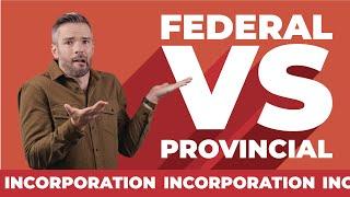 Federal vs  Provincial Incorporations | The Two Main Differences