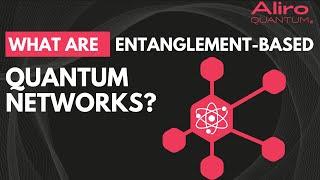 What are entanglement-based quantum networks?