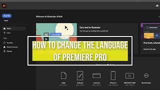 How To Change the language of Premiere Pro