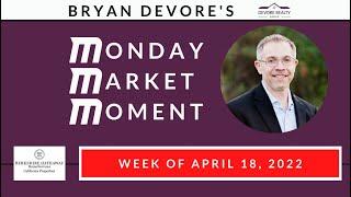 The San Diego real estate market for 4/18/22 - Bryan Devore's Monday Market Moment