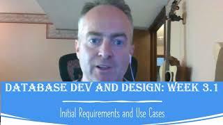 Database Development and Design Week 3.1: Initial Requirements and Use Cases