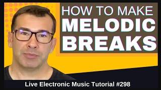 Composing Melodic Breaks From Scratch + Templates: LEMT 298