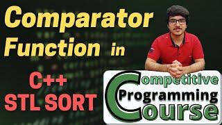 Comparator Function in depth Tutorial using C++ Sort | CP Course | EP 34