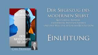 Der Siegeszug des modernen Selbst | Einleitung | Carl Trueman