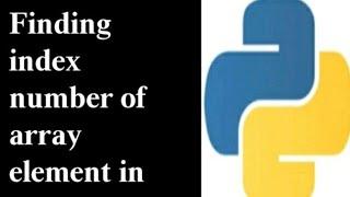 Finding Index Number of Array Elements in Python.