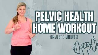 Optimizing Pelvic Health: 3 Minute Home Workout