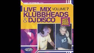 Klubbheads & DJ Disco - Live mix vol . 7 (2002)