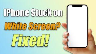 (️iOS 18 Supported!) 3 Ways to Fix iPhone Stuck on White Screen?