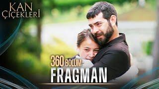 Kan Çiçekleri 360. Bölüm Tanıtımı