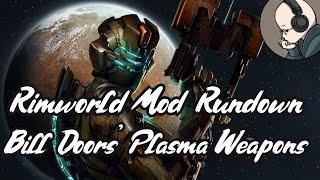 Rimworld Mod Rundown - Bill Doors' Plasma Weapons