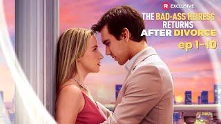 The Bad-ass Heiress Returns After Divorce Full Movie | ReelShort