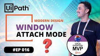 16. UiPath Window Attach Mode in Use Application / Browser Activity | Modern Design | Difference