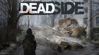 DEADSIDE ПТС 0.10.0 Здесь что то намечается