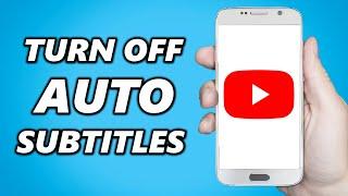 How to Turn OFF Automatic Subtitles on YouTube (Android/IOS)