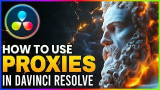 How to Use Proxies for Faster Editing in Davinci Resolve