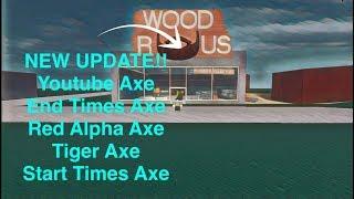 ROBLOX | Lumber Tycoon 3 | NEW UPDATE | YouTube Axe| End Times Axe| Alpha Axe| Fire Axe| BlackEye