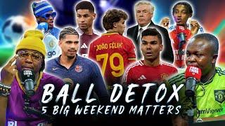 BALL DETOX - 5 BIG WEEKEND FOOTBALL MATTERS! (FT. Tox, Henry, Dani & Ade)