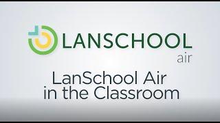 LanSchool Air in the Classroom