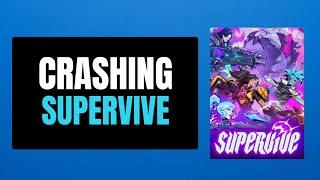 How To Fix SUPERVIVE Crashing/Crashes At Startup Error On PC