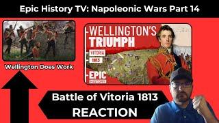 Epic History TV: Napoleonic Wars Part 14 REACTION (Battle of Vitoria 1813)