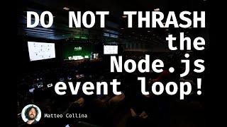 Do not thrash the Node js event loop