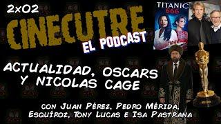 Cinecutre: El Podcast - 2x02 - Actualidad del Cine Cutre, Post #Oscars y #NicolasCage