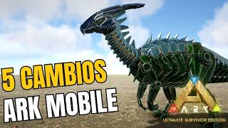 5 cambios para el nuevo Ark Mobile renovado. CAPÍTULO: 2