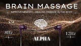 Brain Massage - Alpha Waves Improve Memory, Heal Damage in the Body