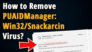 How to Remove PUAIDManager:Win32/Snackarcin? [ Easy Tutorial ]