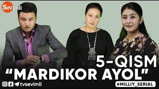 “MARDIKOR AYOL”-TURMUSH ZARBASIGA DUCH KELGANLAR TAQDIRI-O‘TKIR SYUJETLI DRAMA, MILLIY SERIAL-5 QISM